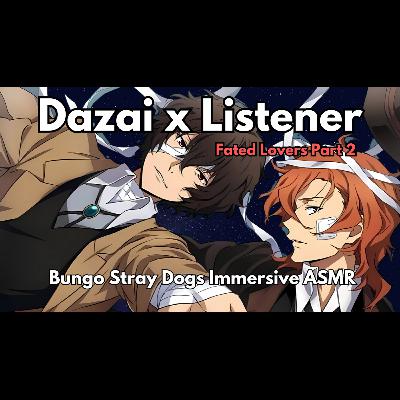 Dazai x Listener Part 2 Fated Lovers Character Audio ASMR Audiodrama