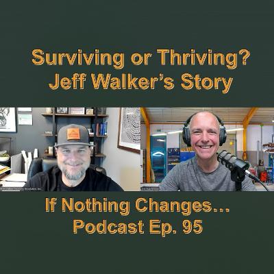 Surviving or Thriving? Jeff Walker's Story Surviving or Thriving? Jeff Walker's Story
