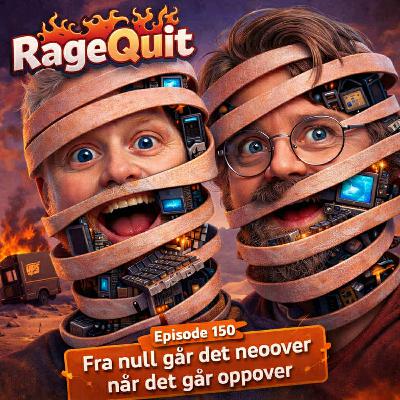 RageQuit E150 - Fra null går det nedover når det går oppover RageQuit E150 - Fra null går det nedover når det går oppover