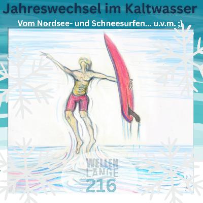 216 - Jahreswechsel im kaltwasser - Vom Nordsee- und Schneesurfen... u.v.m.