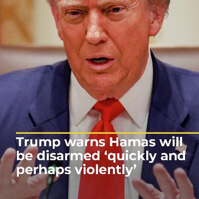 Trump warns Hamas will be disarmed ‘quickly and perhaps violently’ | #ajshorts