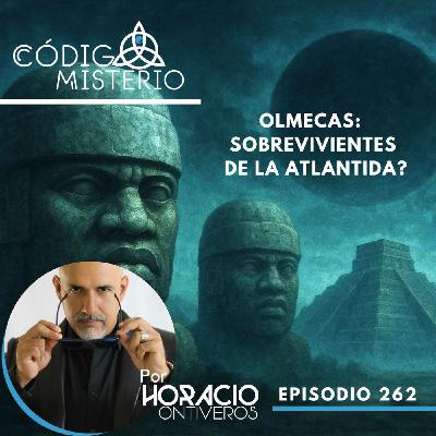 262: Olmecas: sobrevivientes de la Atlántida?