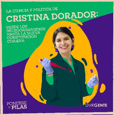 La ciencia y la política de Cristina Dorador: desde los microorganismos hasta la nueva constitución chilena