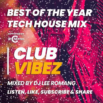 Club Vibez: Best of the Year Tech House Mix 2024 Club Vibez: Best of the Year Tech House Mix 2024