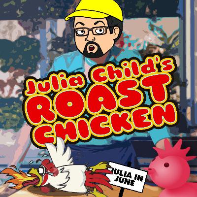 C.W.J. Episode Review - Julia Child’s Roast Chicken C.W.J. Episode Review - Julia Child’s Roast Chicken