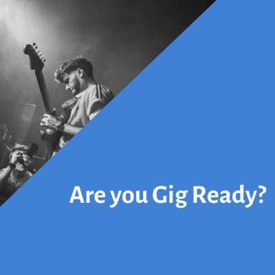 Are you Gig Ready? Are you Gig Ready?