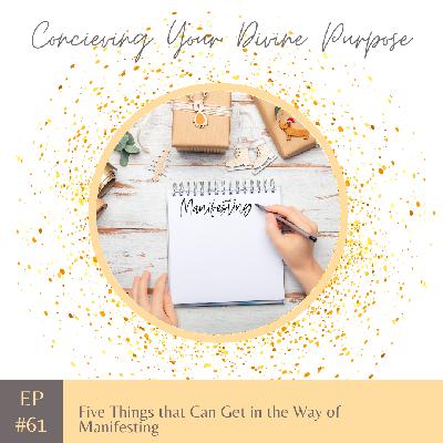 EP 61 Five Things that Can Get in the Way of Manifesting