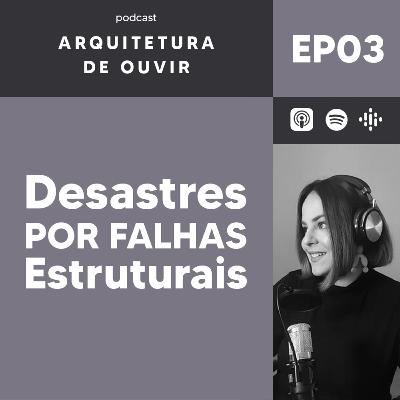 EP03 - Desastres por Falhas Estruturais EP03 - Desastres por Falhas Estruturais