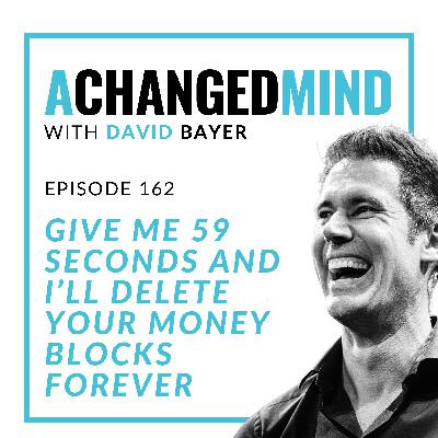 162 Give me 59 Seconds and I’ll DELETE your Money Blocks Forever