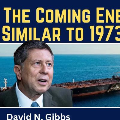 David Gibbs: The Coming Energy Shock - Similar to 1973 Oil Crisis?