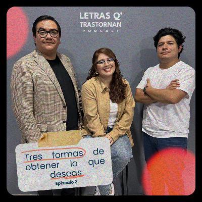 Tres formas de obtener lo que deseas Tres formas de obtener lo que deseas