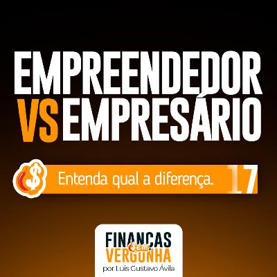 Empreendedor ou empresário: entenda a diferença!