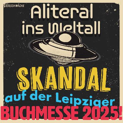 Folge 83 - Skandal auf der Leipziger Buchmesse 2025!