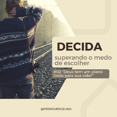 02 "Deus tem um plano lindo pra sua vida?" | DECIDA: Superando o Medo de Escolher - Pedro Vercelino 02 "Deus tem um plano lindo pra sua vida?" | DECIDA: Superando o Medo de Escolher - Pedro Vercelino