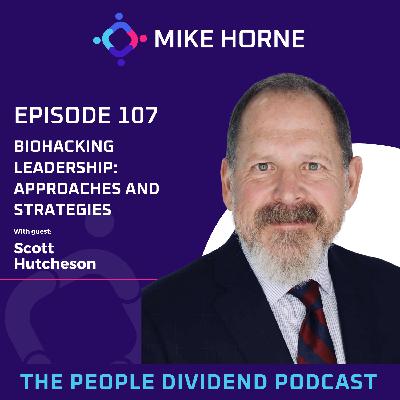 Episode 107: Biohacking Leadership: Approaches and Strategies