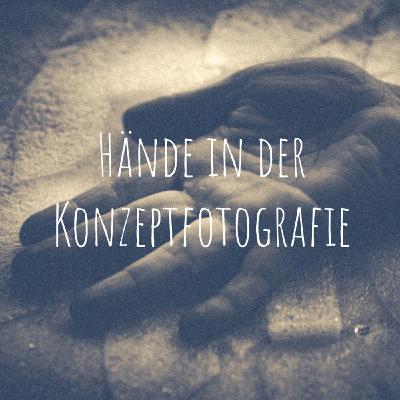 Hände in der Konzeptfotografie