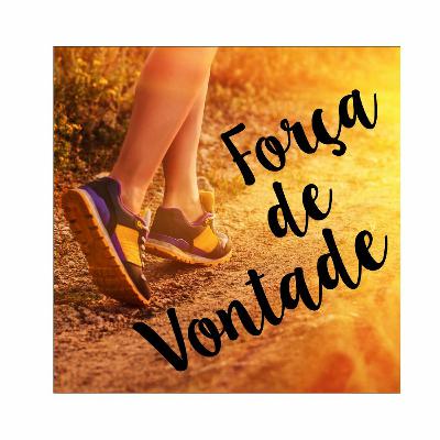 #017 - Força de Vontade