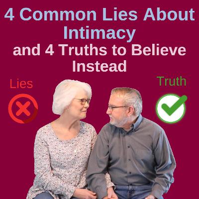 Have You Bought Into These Lies About Intimacy? Have You Bought Into These Lies About Intimacy?