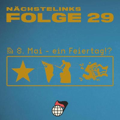 Folge 29: 8. Mai - ein Feiertag!?