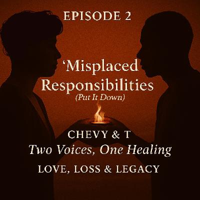 Misplaced Responsibilities — Two Voices, One Healing (Put It Down)