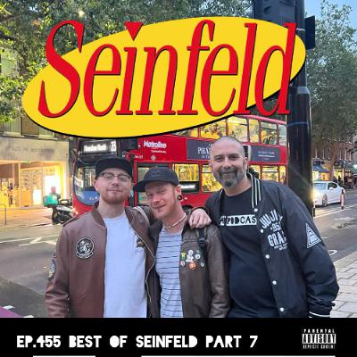 Ep.455 Best of Seinfeld Part 7 Ep.455 Best of Seinfeld Part 7