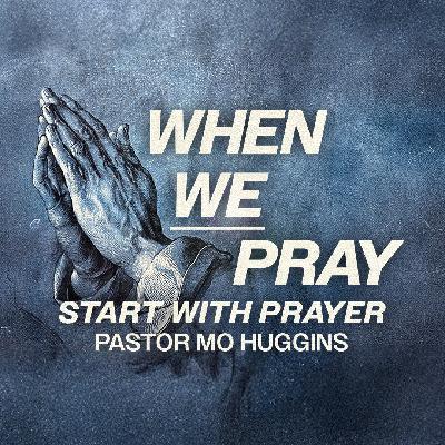 When WE Pray - Start with Prayer