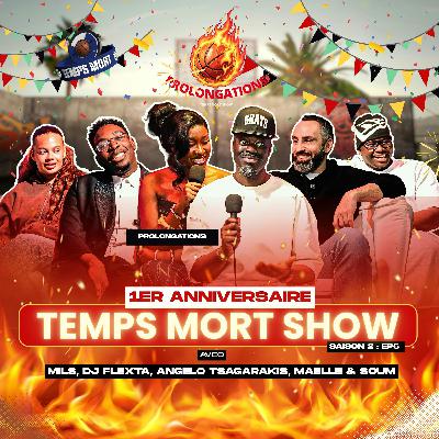 Prolongations :  Joyeux Anniversaire TEMPS MORT SHOW