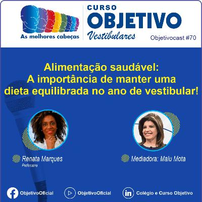 70 - Alimentação saudável: A importância de manter uma dieta equilibrada no ano de vestibular!