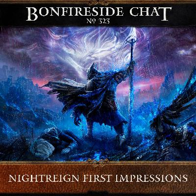 Bonfireside Chat 323: Nightreign First Impressions