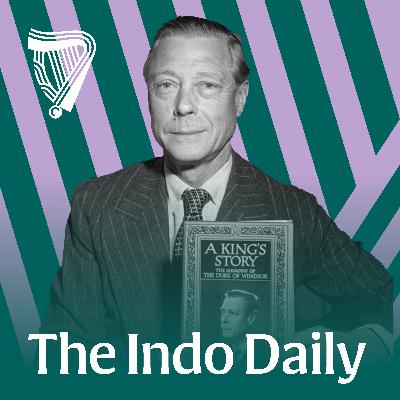State Papers: Ireland’s role in the downfall of Edward VIII, and concerns over peace process after 9/11