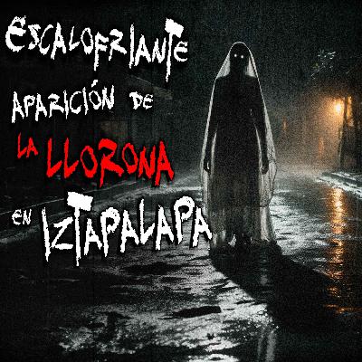 La llorona se apareció en Iztapalapa, Ciudad de México