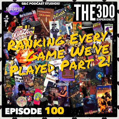 The 3DO Experience - Episode 100: Ranking Every Game We've Played Part 2! The 3DO Experience - Episode 100: Ranking Every Game We've Played Part 2!