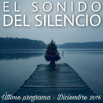 EL SONIDO DEL SILENCIO - Programa número 21 - Tercera temporada - Diciembre 2016