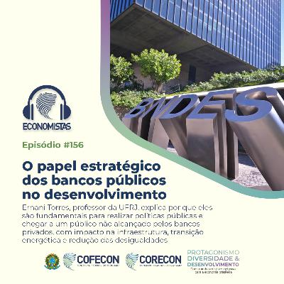 #156 - O papel estratégico dos bancos públicos no desenvolvimento