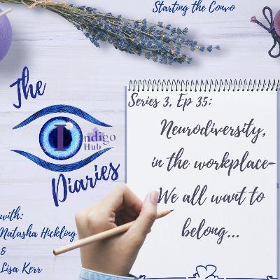S3, Episode 35: " Neurodiversity in the workplace- We all want to belong… By Natasha Hickling, and Lisa Kerr