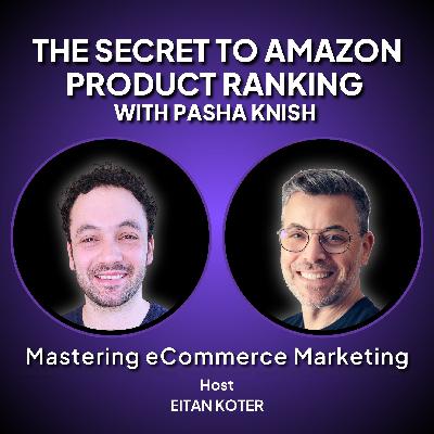 171. The Secret to Amazon Product Ranking with Pasha Knish