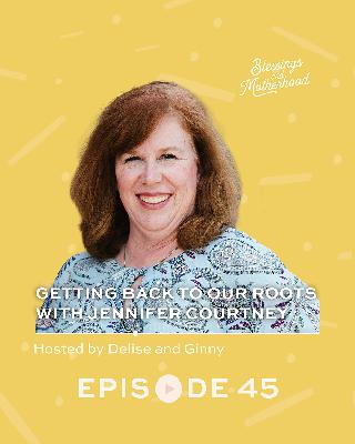 Getting Back To Our Roots with Jennifer Courtney