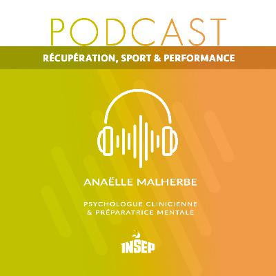 RÉCUPÉRATION, SPORT & PERFORMANCE | EP#04 | Anaëlle Malherbe, psychologue clinicienne et préparatrice mentale RÉCUPÉRATION, SPORT & PERFORMANCE | EP#04 | Anaëlle Malherbe, psychologue clinicienne et préparatrice mentale