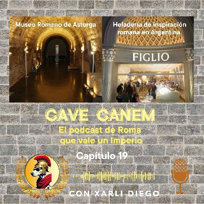 CAPÍTULO 19 CAVE CANEM CON EL MUSEO ROMANO DE ASTORGA Y LA HELADERÍA ARGENTINA FIGLIO DE INSPIRACIÓN ROMANA