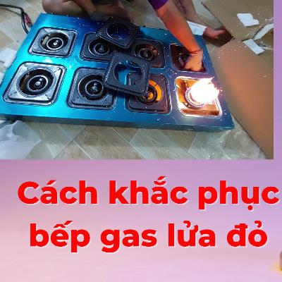 Bếp Gas Bị Lửa Đỏ Lửa To Làm Thế Nào Để Khắc Phục | Mr Thức Hướng Dẫn Cách Khắc Phục LỬA ĐỎ TO 1 Cách Đơn Giản