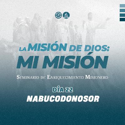 Día 22 – NABUCODONOSOR | SEM2023