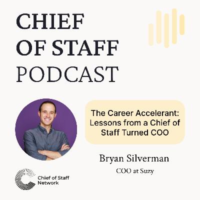 The Career Accelerant: Lessons from a Chief of Staff Turned COO The Career Accelerant: Lessons from a Chief of Staff Turned COO