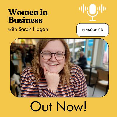 Women in Business with Sarah Hogan Women in Business with Sarah Hogan