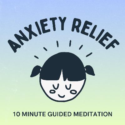 10 Minute Guided Meditation for Anxiety