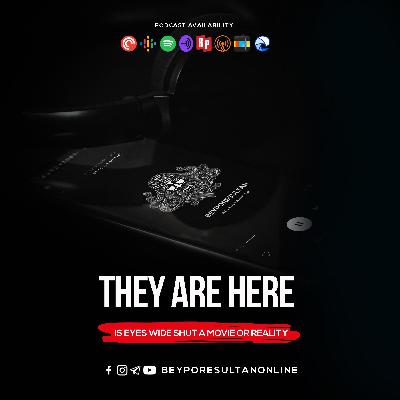 EPISODE 59 - THEY ARE HERE | IS EYES WIDE SHUT A MOVIE OR REALITY | MALAYALAM PODCAST BEYPORESULTAN