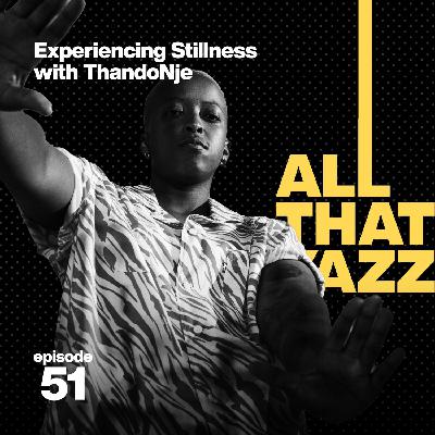 51. Experiencing Stillness with ThandoNje