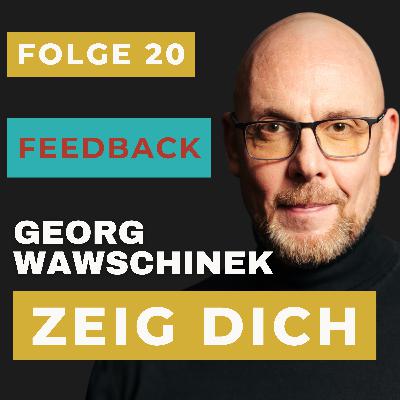 Folge 20: Ohne Feedback bleibst du blind. Folge 20: Ohne Feedback bleibst du blind.
