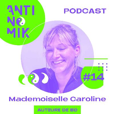 #14 - Mademoiselle Caroline - AUTEURE DE BD - "Comment se relever face aux épreuves et aux maladies mentales #burnout #dépression #antinomik”