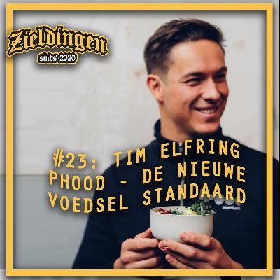 Zieldingen #23: Tim Elfring | Phood, de nieuwe voedsel standaard