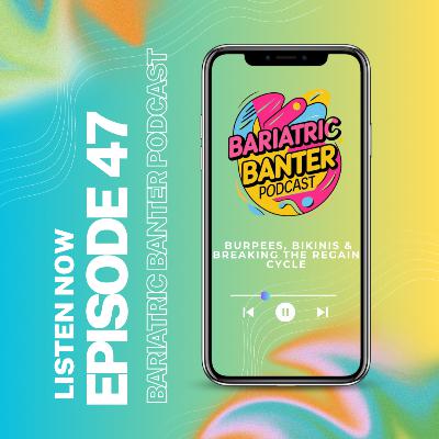 Episode 47: Burpees, Bikinis & Breaking the Regain Cycle Episode 47: Burpees, Bikinis & Breaking the Regain Cycle